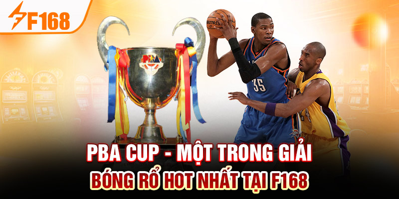 Giải Bóng Rổ HOT Nhất Tại F168 - Đặt Cược, Nhận Thưởng Ngay PBA Cup - Một trong giải bóng rổ HOT nhất tại F168